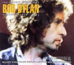 Bob Dylan : Classic Interviews Volume 3 1978-1981